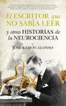 Escritor que no Sabía Leer y Otras Historias de la Neurociencia, el
