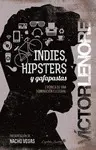 Indies, Hipsters y Gafapastas