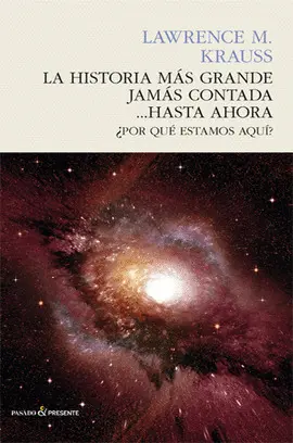 Historia Más Grande Jamás Contada... Hasta Ahora ¿Por qué Estamos Aquí?, la