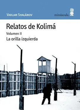 Relatos de Kolimá. Volumen Ii