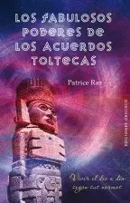 Fabulosos Poderes de los Acuerdos Toltecas, los