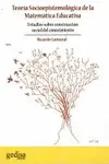 Teoría Socioepistemológica de la Matemática Educativa