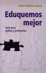 Eduquemos Mejor : Guía para Padres y Profesores