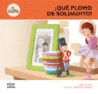 ¡Qué Plomo de Soldadito!