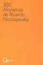 300 Aforismos de Ricardo Nicolayevsky