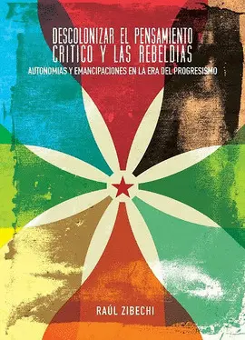 Descolonizar el Pensamiento Critico y las Rebeldías
