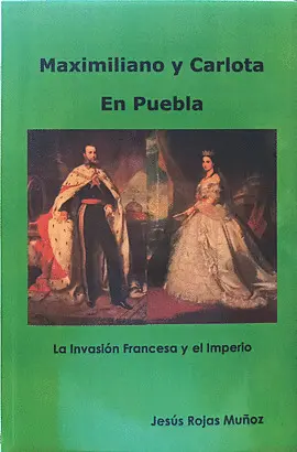 Maximiliano y Carlota en Puebla