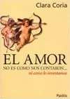 El Amor no Es Como nos Contaron... ni Como lo Inventamos