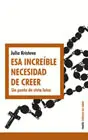Esa Increíble Necesidad de Creer