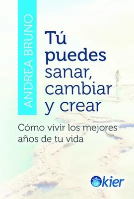 Tú Puedes Sanar, Cambiar y Crear
