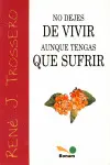 No Dejes de Vivir Aunque Tengas que Sufrir