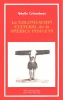 Colonización Cultural de la América Indígena, la