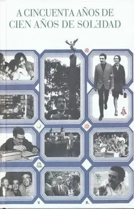 A Cincuenta Años de Cien Años de Soledad