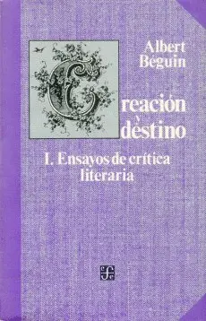 Creación y Destino I: Ensayos de Crítica Literaria