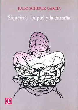 Siqueiros. La Piel y la Entraña