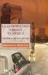 Antropología Urbana en México, la