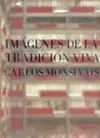 Imagenes de la Tradicion Viva Carlos Monsivais