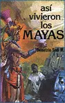 Asi Vivieron los Mayas