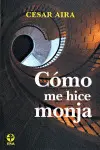 Cómo me Hice Monja