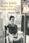 Frida Kahlo en Su Luz Más Íntima