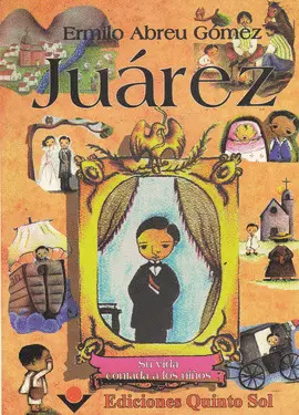 Juárez Su Vida Contada a los Niños