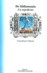 De Bibliomania. Un Expediente