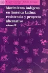 Movimiento Indígena en América Latina: Resistencia y Proyecto Alternativo Vol. Ii