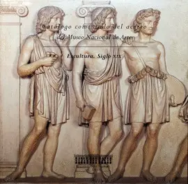 Catálogo Comentado del Acervo del Museo Nacional de Arte. Escultura