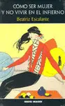 Como Ser Mujer y no Vivir en el Infierno