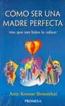 Como Ser una Madre Perfecta