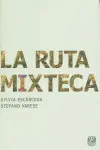 Ruta Mixteca, la. El Impacto Etnopolítico de la Migración Transnacional en los Pueblos Indígenas de