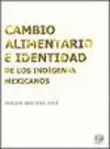 Cambio Alimentario e Identidad de los Indigenas Mexicanos