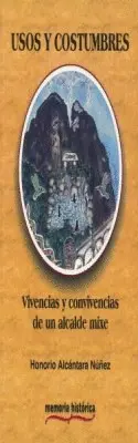Usos y Costumbres. Vivencias y Convivencias de un Alcalde Mixe