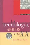 Historia Economica de Mexico: la Tecnologia, Siglos Xvi Al Xx