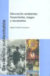 Desarrollo Sustentable: Educacion Ambiental: Trayectorias, Rasgos y Escenarios