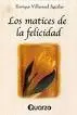 Matíces de la Felicidad, los
