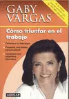 Cómo Triunfar en el Trabajo
