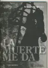 Muerte me Da, la