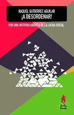 ¡A Desordenar! por una Historia Abierta de la Lucha Social