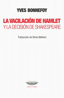Vacilación de Hamlet y la Decisión de Shakespeare, la