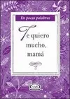 Te Quiero Mucho, Mamá