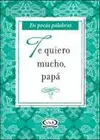 Te Quiero Mucho, Papá