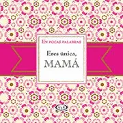 En Pocas Palabras Eres Unica, Mamá