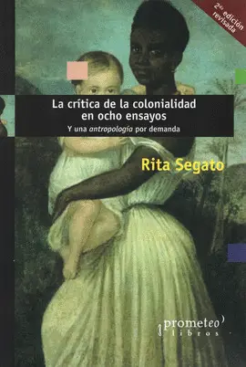 CRÍTICA DE LA COLONIALIDAD EN OCHO ENSAYOS, LA