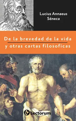 DE LA BREVEDAD DE LA VIDA Y OTRAS CARTAS FILOSÓFICAS