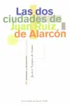 DOS CIUDADES DE JUAN RUIZ DE ALARCÓN, LAS DOS CIUDADES DE JUAN RUIZ DE ALARCÓN, LAS