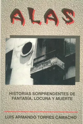 ALAS. HISTORIAS SORPRENDENTES DE FANTASÍA, LOCURA Y MUERTE