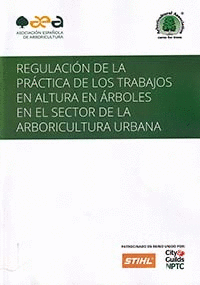 REGULACIÓN DE LA PRÁCTICA DE LOS TRABAJOS EN ALTURA EN ÁRBOLES EN EL SECTOR DE LA ARBORICULTURA URBANA