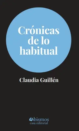 CRÓNICAS DE LO HABITUAL CRÓNICAS DE LO HABITUAL