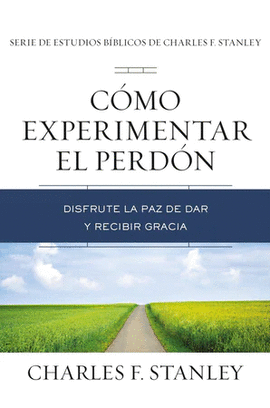 CÓMO EXPERIMENTAR EL PERDÓN